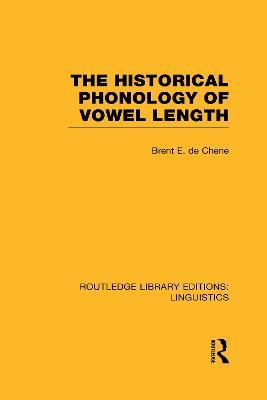 The Historical Phonology of Vowel Length (RLE Linguistics C: Applied Linguistics) - Brent de Chene - cover