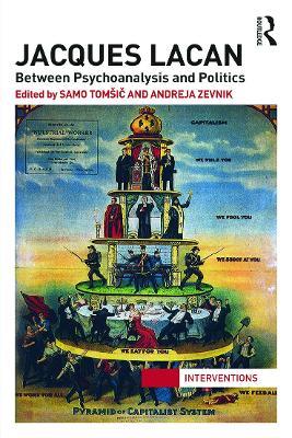 Jacques Lacan: Between Psychoanalysis and Politics - cover
