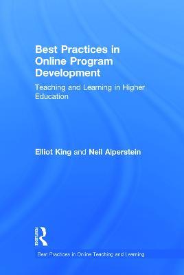 Best Practices in Online Program Development: Teaching and Learning in Higher Education - Elliot King,Neil Alperstein - cover