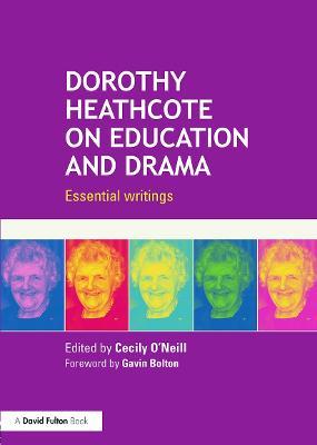 Dorothy Heathcote on Education and Drama: Essential writings - cover