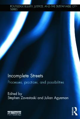 Incomplete Streets: Processes, practices, and possibilities - cover