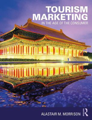 Tourism Marketing: In the Age of the Consumer - Alastair M. Morrison - cover