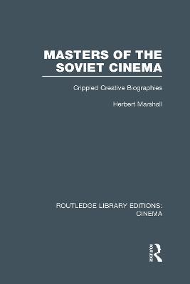 Masters of the Soviet Cinema: Crippled Creative Biographies - Herbert Marshall - cover