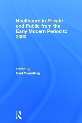 Healthcare in Private and Public from the Early Modern Period to 2000 - cover