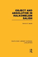 Object and Absolutive in Halkomelem Salish (RLE Linguistics F: World Linguistics)