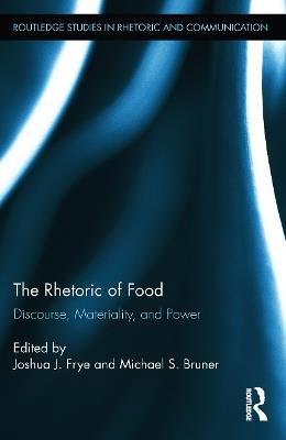The Rhetoric of Food: Discourse, Materiality, and Power - cover