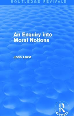 An Enquiry into Moral Notions (Routledge Revivals) - John Laird - cover