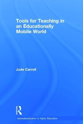 Tools for Teaching in an Educationally Mobile World - Jude Carroll - cover