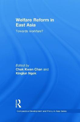 Welfare Reform in East Asia: Towards Workfare - cover