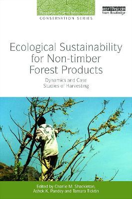 Ecological Sustainability for Non-timber Forest Products: Dynamics and Case Studies of Harvesting - cover