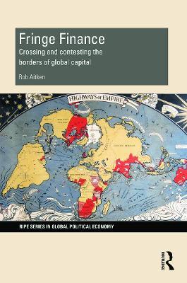 Fringe Finance: Crossing and Contesting the Borders of Global Capital - Rob Aitken - cover