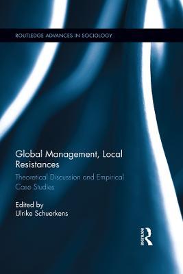 Global Management, Local Resistances: Theoretical Discussion and Empirical Case Studies - cover