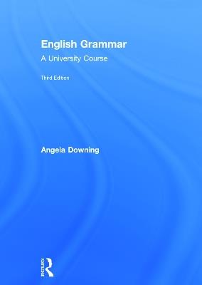 English Grammar: A University Course - Angela Downing - cover
