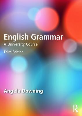 English Grammar: A University Course - Angela Downing - cover