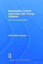 Negotiating Critical Literacies with Young Children: 10th Anniversary Edition