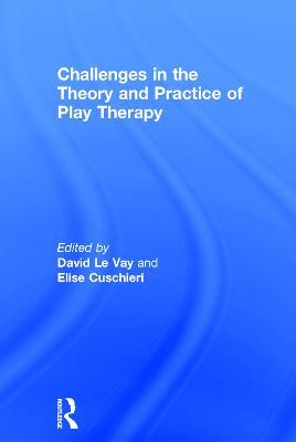 Challenges in the Theory and Practice of Play Therapy - cover