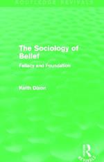 The Sociology of Belief (Routledge Revivals): Fallacy and Foundation