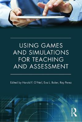 Using Games and Simulations for Teaching and Assessment: Key Issues - cover