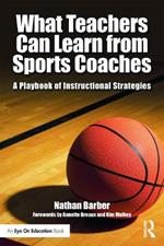 What Teachers Can Learn From Sports Coaches: A Playbook of Instructional Strategies