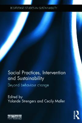 Social Practices, Intervention and Sustainability: Beyond behaviour change - cover