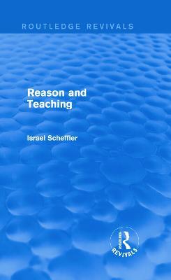 Reason and Teaching (Routledge Revivals) - Israel Scheffler - cover