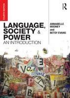 Language, Society and Power: An Introduction - Annabelle Mooney,Betsy Evans - cover