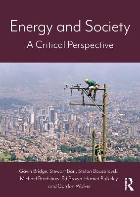 Energy and Society: A Critical Perspective - Gavin Bridge,Stewart Barr,Stefan Bouzarovski - cover