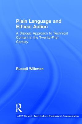 Plain Language and Ethical Action: A Dialogic Approach to Technical Content in the 21st Century - Russell Willerton - cover