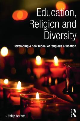 Education, Religion and Diversity: Developing a new model of religious education - L. Philip Barnes - cover