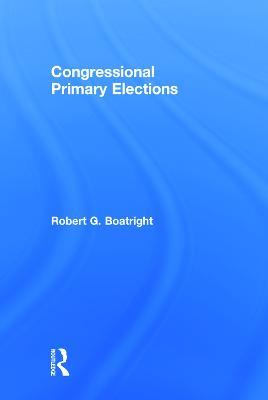 Congressional Primary Elections - Robert G. Boatright - cover