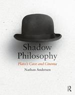Shadow Philosophy: Plato's Cave and Cinema