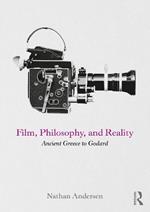 Film, Philosophy, and Reality: Ancient Greece to Godard