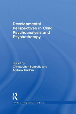 Developmental Perspectives in Child Psychoanalysis and Psychotherapy - cover