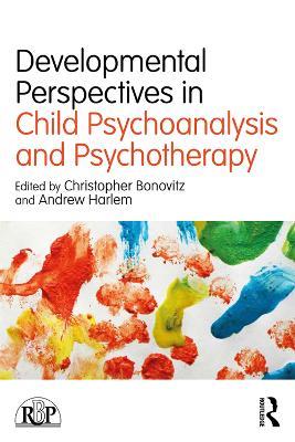 Developmental Perspectives in Child Psychoanalysis and Psychotherapy - cover