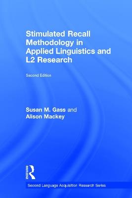 Stimulated Recall Methodology in Applied Linguistics and L2 Research - Susan M. Gass,Alison Mackey - cover