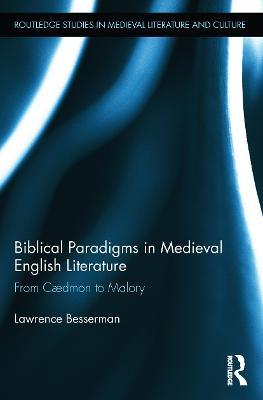 Biblical Paradigms in Medieval English Literature: From Cædmon to Malory - Lawrence Besserman - cover