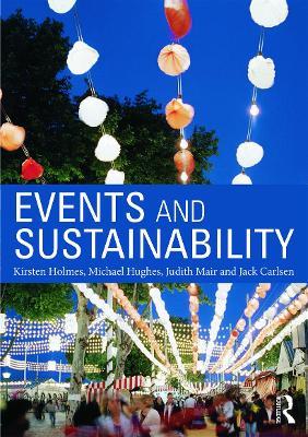 Events and Sustainability - Kirsten Holmes,Michael Hughes,Judith Mair - cover