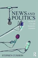 News and Politics: The Rise of Live and Interpretive Journalism