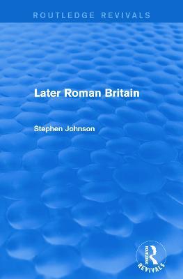 Later Roman Britain (Routledge Revivals) - Stephen Johnson - cover
