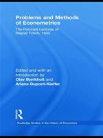 Problems and Methods of Econometrics: The Poincaré Lectures of Ragnar Frisch 1933