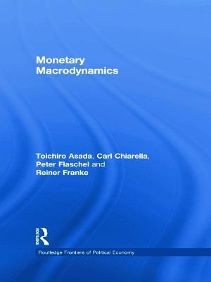 Monetary Macrodynamics - Toichiro Asada,Carl Chiarella,Peter Flaschel - cover