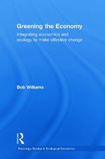 Greening the Economy: Integrating economics and ecology to make effective change