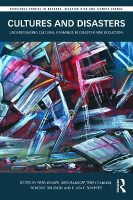 Cultures and Disasters: Understanding Cultural Framings in Disaster Risk Reduction - cover