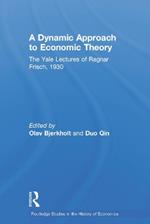 A Dynamic Approach to Economic Theory: The Yale Lectures of Ragnar Frisch, 1930