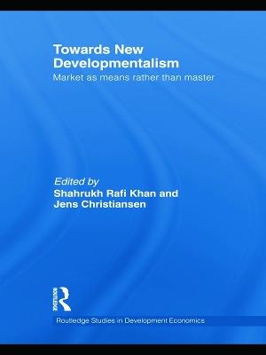 Towards New Developmentalism: Market as Means rather than Master - cover