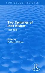 Two Centuries of Irish History (Routledge Revivals): 1691-1870