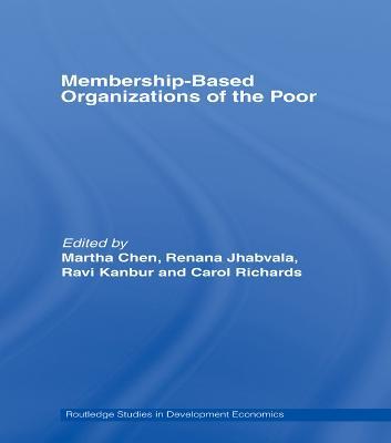 Membership Based Organizations of the Poor - Martha Chen,Renana Jhabvala,Ravi Kanbur - cover