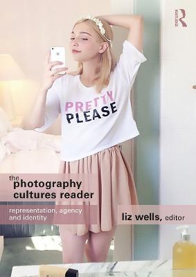 The Photography Cultures Reader: Representation, Agency and Identity - cover