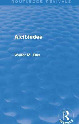 Alcibiades (Routledge Revivals) - Walter Ellis - cover