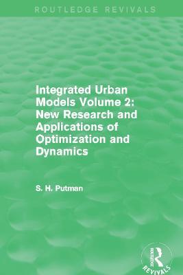 Integrated Urban Models Volume 2: New Research and Applications of Optimization and Dynamics (Routledge Revivals) - Stephen H. Putman - cover